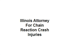 Illinois Attorney for Chain Reaction Crash Injuries