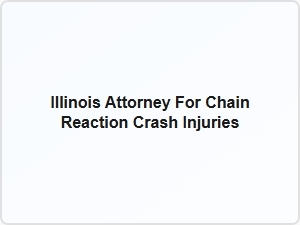 Illinois Attorney for Chain Reaction Crash Injuries