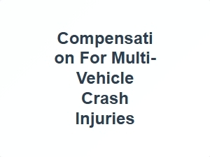 Compensation for Multi Vehicle Crash Injuries