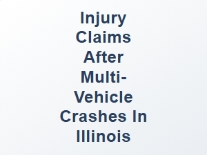 Injury Claims After Multi Vehicle Crashes in Illinois