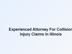 Experienced Attorney for Collision Injury Claims in Illinois